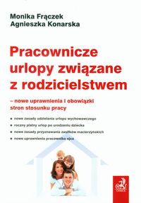 Pracownicze urlopy związane z rodzicielstwem - Frączek Monika, Konarska Agnieszka - książka