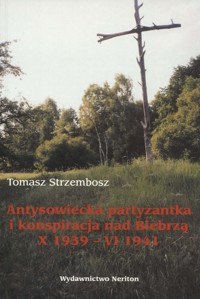 Antysowiecka partyzantka i konspiracja nad Biebrzą X 1939-VI - Strzembosz Tomasz - ebook