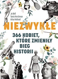 Niezwykłe 366 kobiet, które zmieniły bieg historii - Bell Jo,Hershman Tania,Holland Ailsa - książka