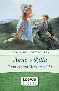 Anne & Rilla - Zum ersten Mal verliebt - Lucy Maud Montgomery - ebook
