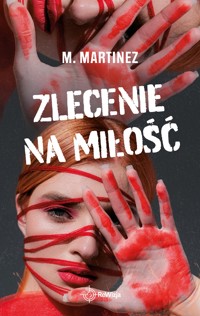 Zlecenie na miłość - M. Martinez - ebook