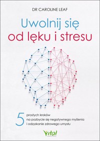 Uwolnij się od lęku i stresu - dr Caroline Leaf - książka