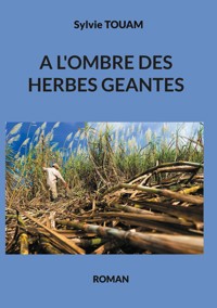 A l'ombre des herbes géantes - Sylvie Touam - ebook