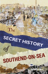 The Secret History of Southend-on-Sea - Dee Gordon - ebook