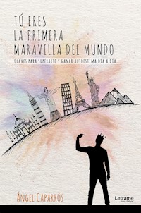 Tú eres la primera maravilla del mundo - Ángel Caparros - ebook