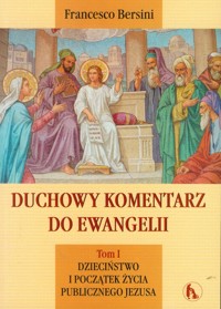 Duchowy komentarz do Ewangelii Tom 1 - Bersini Francesco - książka