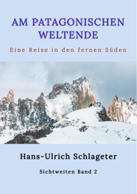 Am patagonischen Weltende - Hans-Ulrich Schlageter - ebook
