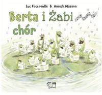 Berta i żabi chór - Luc Foccroulle - książka