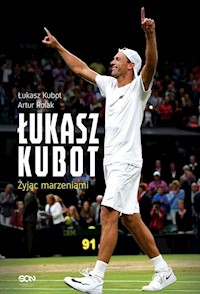 Łukasz Kubot Żyjąc marzeniami - Kubot Łukasz, Rolak Artur - książka