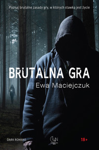 Brutalna gra - Ewa Maciejczuk - ebook + książka