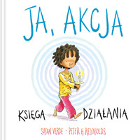 Ja, akcja. Księga działania - Peter H. Reynolds, Susan Verde - książka