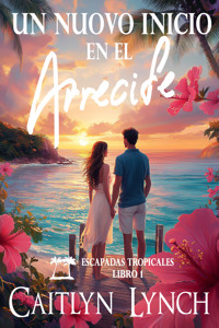 Un Nuevo Inicio en el Arrecife - Caitlyn Lynch - ebook