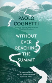 Without Ever Reaching the Summit - Paolo Cognetti - książka