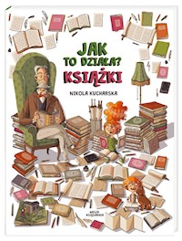 Jak to działa? Książki - Kucharska Nikola, Piętka Katarzyna, Kończak Joanna - książka