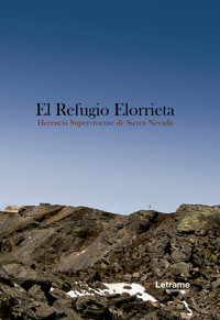 El Refugio Elorrieta. Herencia superviviente de Sierra Nevada - Cristóbal Adrián García Almeida - ebook