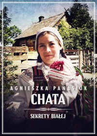 Sekrety Białej. Chata - Panasiuk Agnieszka - książka