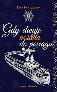 Gdy dwoje wsiada do pociągu - Mielczarek Ewa - darmowy ebook