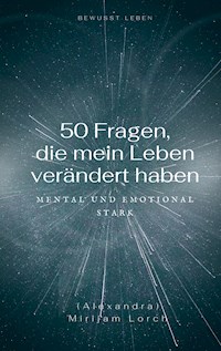 50 Fragen, die mein Leben verändert haben - Mirijam Lorch - ebook