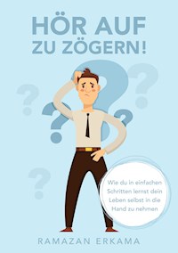 Hör auf zu zögern! - Ramazan Erkama - ebook