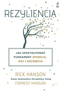 Rezyliencja. Jak ukształtować fundament spokoju, siły i szczęścia - Rick Hanson - ebook + książka