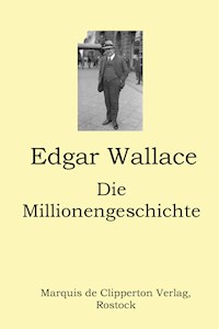 Die Millionengeschichte - Edgar Wallace - ebook