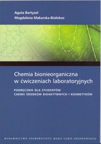 Chemia bionieorganiczna w ćwiczeniach laboratoryjnych - Bartyzel Agata, Makarska-Białokoz Magdalena - książka