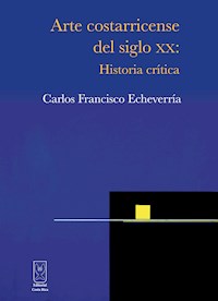 Arte costarricense del siglo XX - Carlos Francisco Echeverría - ebook