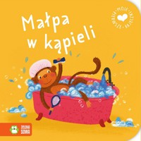 Moje pierwsze bajeczki. Małpa w kąpieli - zbiorowa praca - książka