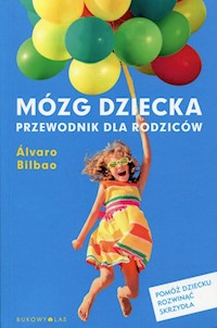 Mózg dziecka Przewodnik dla rodziców - Álvaro Bilbao - książka