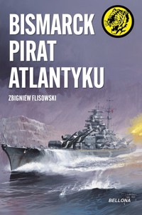 Bismarck pirat Atlantyku - Flisowski Zbigniew - ebook + książka