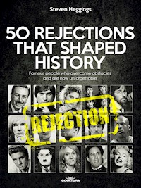 50 REJECTIONS THAT SHAPED HISTORY - Steven Heggings - ebook