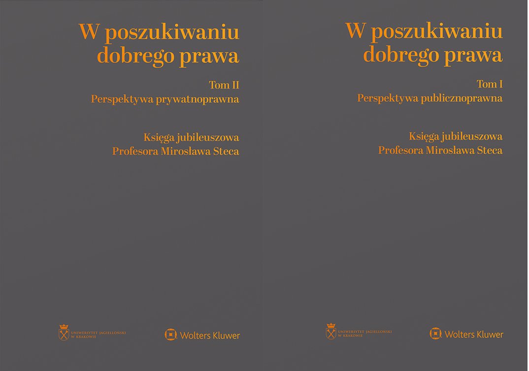 Okładka:W poszukiwaniu dobrego prawa. Księga Jubileuszowa Profesora Mirosława Steca (tom I i II) 