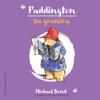 Paddington za granicą - Michael Bond - audiobook