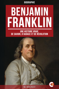 Benjamin Franklin - François-Auguste Mignet - ebook