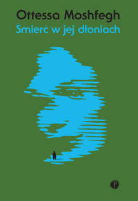 Śmierć w jej dłoniach - Ottessa Moshfegh - ebook + audiobook + książka