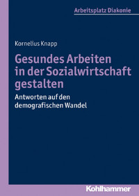 Gesundes Arbeiten in der Sozialwirtschaft gestalten - Kornelius Knapp - ebook
