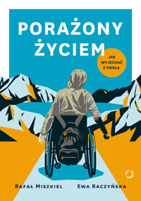 Porażony życiem. Jak wyjechać z piekła - Rafał Miszkiel, Ewa Raczyńska - ebook + książka