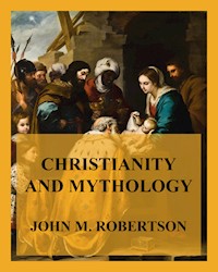 Christianity and Mythology - John M. Robertson - ebook