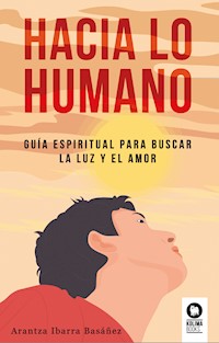 Hacia lo humano - Arantza Ibarra Basáñez - ebook