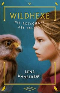 Wildhexe - Die Botschaft des Falken - Lene Kaaberbol - ebook