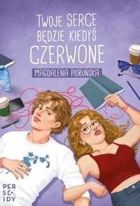 Twoje serce będzie kiedyś czerwone - Magdalena Pioruńska - książka