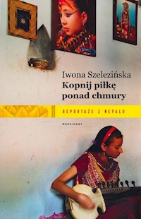 Kopnij piłkę ponad chmury - Iwona Szelezińska - książka