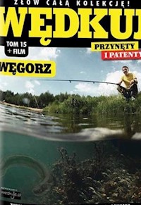 Wędkuj. Przynęty i patenty. Tom 15 + film. Węgorz -  - książka