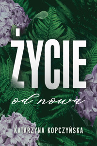 Życie od nowa - Katarzyna Kopczyńska - ebook