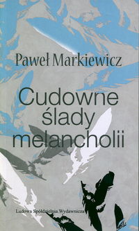 Cudowne ślady melancholii - Markiewicz Paweł - książka