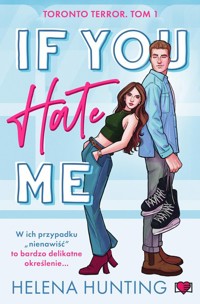 If You Hate Me. Toronto Terror. Tom 1 - Hunting Helena - ebook + książka