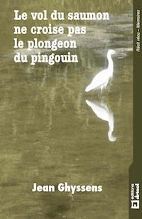 Le vol du saumon ne croise pas le plongeon du pingouin - Jean Ghyssens - ebook