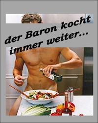 Der Baron kocht immer weiter - Baron Chris Brodmann - ebook