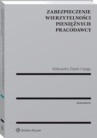 Zabezpieczenie wierzytelności pieniężnych pracodawcy - Ziętek-Capiga Aleksandra - książka