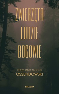 Zwierzęta, ludzie, bogowie - Antoni Ferdynand Ossendowski - książka